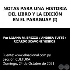 NOTAS PARA UNA HISTORIA DEL LIBRO Y LA EDICIN EN EL PARAGUAY (I) - Por LILIANA M. BREZZO / ANDREA TUTT / RICARDO SCAVONE YEGROS - Domingo, 24 de Octubre de 2021